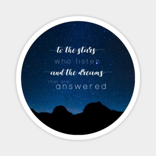 To the stars who listen and the dreams that are answered - A Court of Mist and Fury Magnet